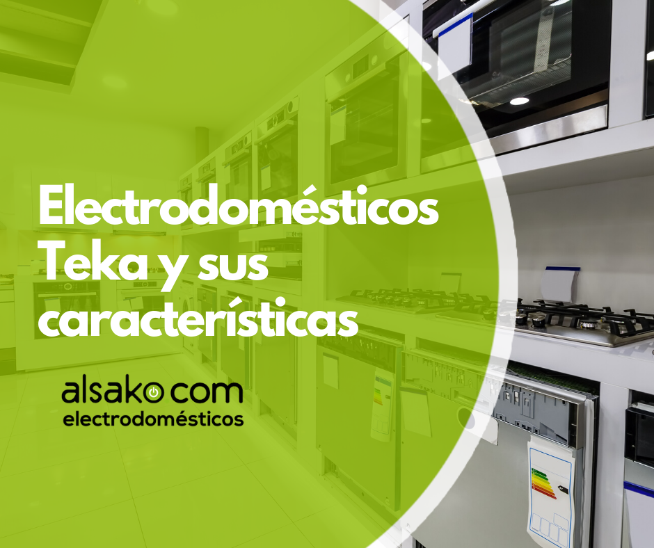 Electrodomésticos Teka y sus características - Alsako