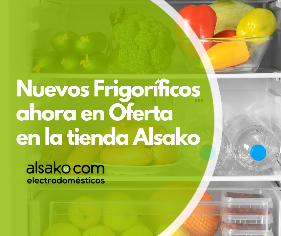 Nuevos Frigorificos en Oferta - Alsako
